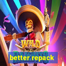 better repack